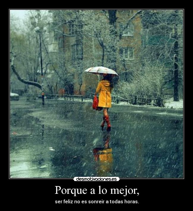 Porque a lo mejor, -