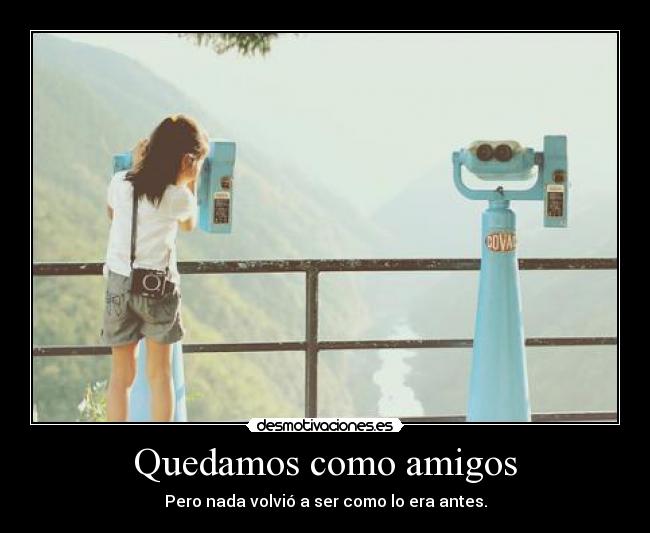 Quedamos como amigos -
