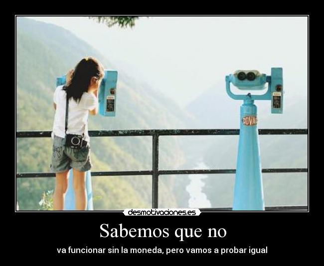 Sabemos que no - va funcionar sin la moneda, pero vamos a probar igual