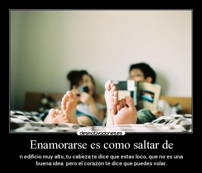 Enamorarse es como saltar de -