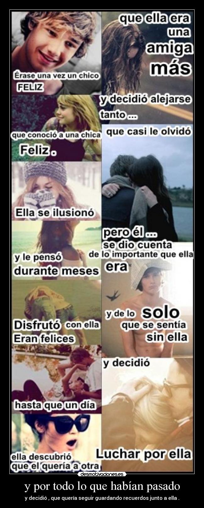 y por todo lo que habían pasado - y decidió , que quería seguir guardando recuerdos junto a ella .