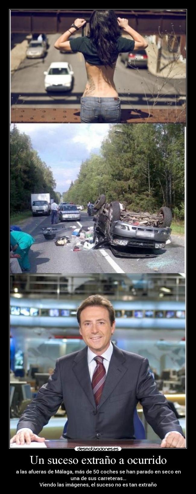 Un suceso extraño a ocurrido - a las afueras de Málaga, más de 50 coches se han parado en seco en
una de sus carreteras...
Viendo las imágenes, el suceso no es tan extraño