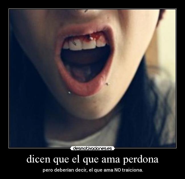dicen que el que ama perdona - 