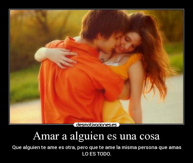 Amar a alguien es una cosa -