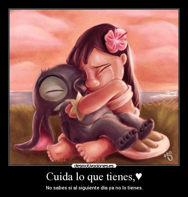 Cuida lo que tienes,♥ - 