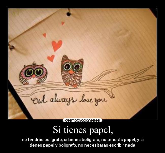 Si tienes papel, -
