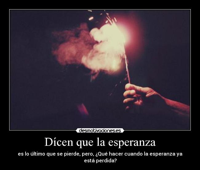 Dícen que la esperanza -