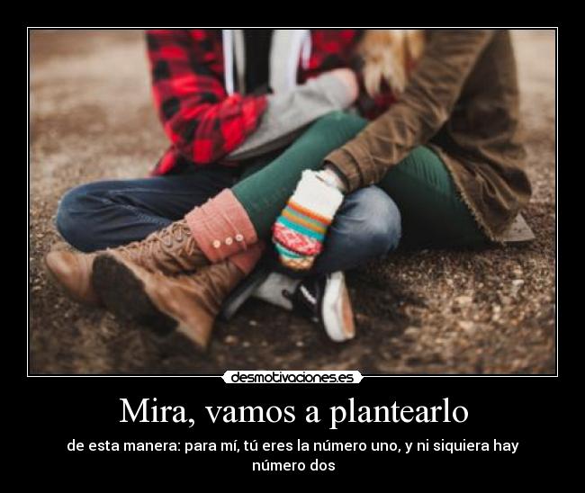 Mira, vamos a plantearlo -