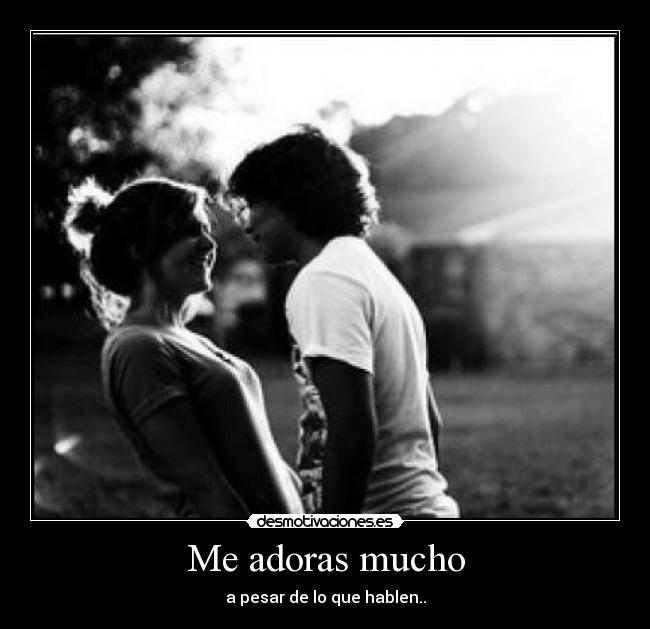 Me adoras mucho - 