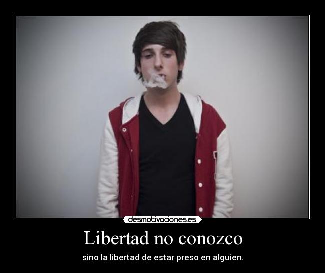 Libertad no conozco -
