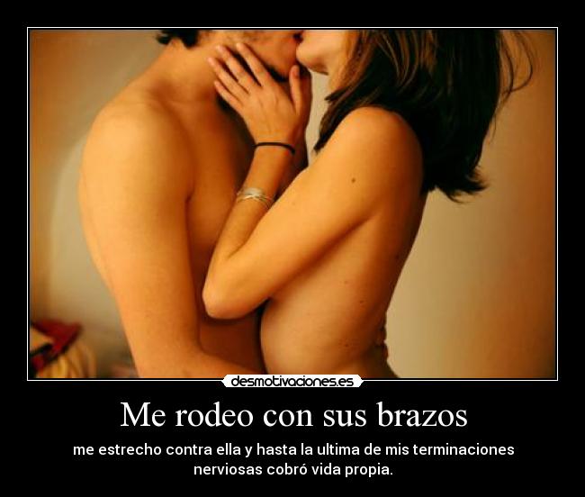 Me rodeo con sus brazos -