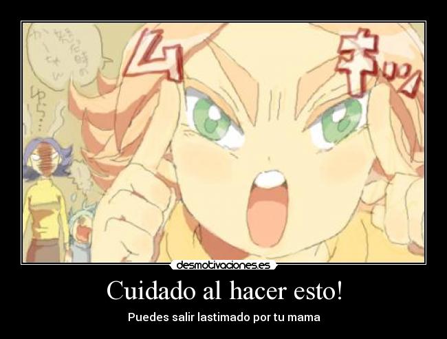 Cuidado al hacer esto! - 