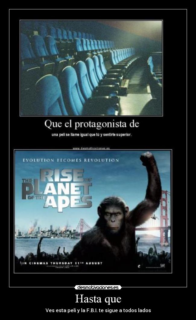 Hasta que - Ves esta peli y la F.B.I. te sigue a todos lados