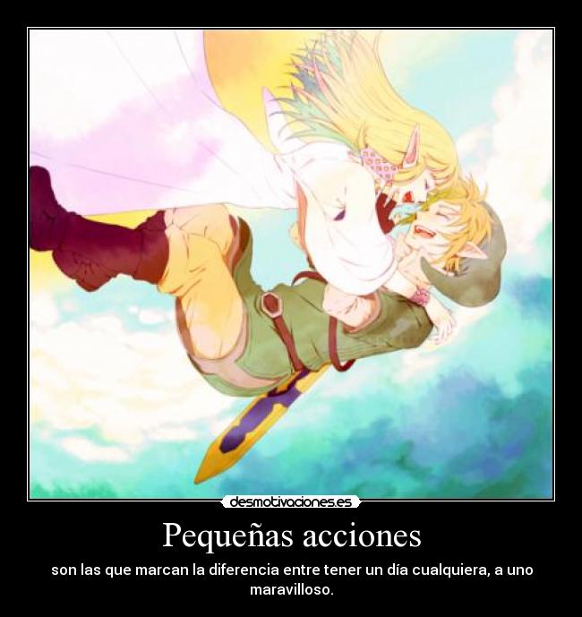 Pequeñas acciones - son las que marcan la diferencia entre tener un día cualquiera, a uno maravilloso.