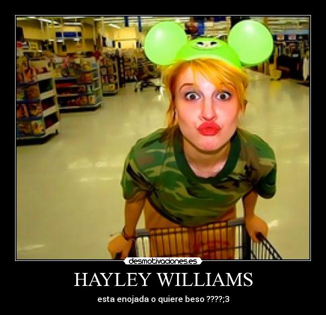 HAYLEY WILLIAMS - esta enojada o quiere beso ????;3