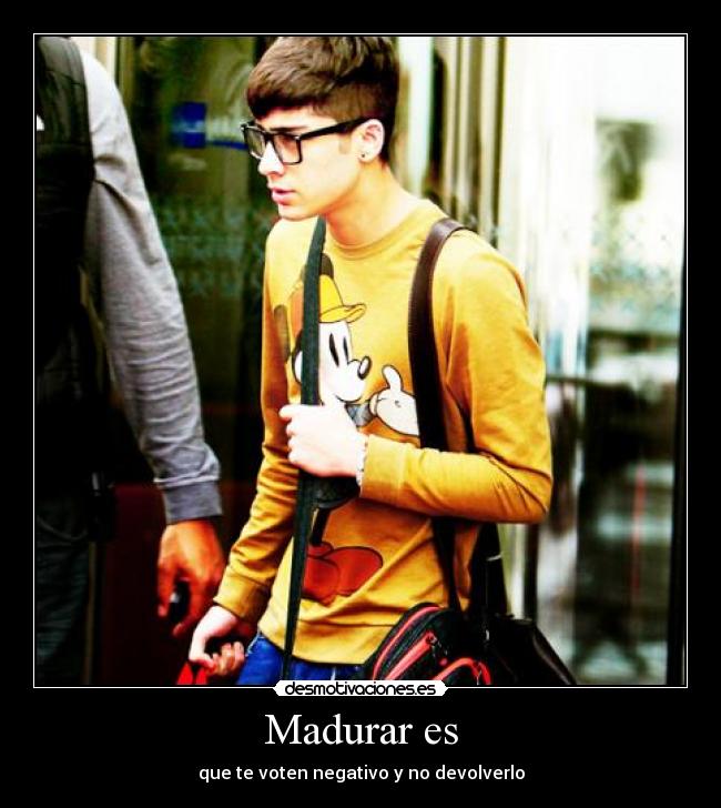 Madurar es - que te voten negativo y no devolverlo