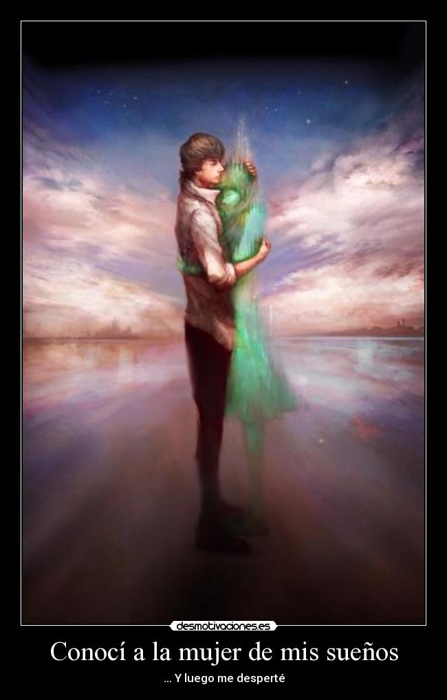 Conocí a la mujer de mis sueños -