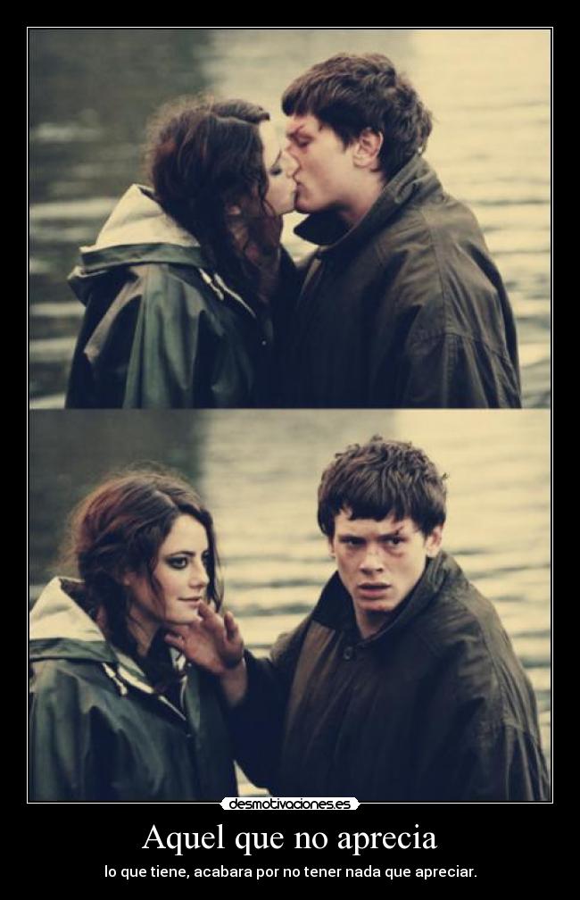 Aquel que no aprecia -