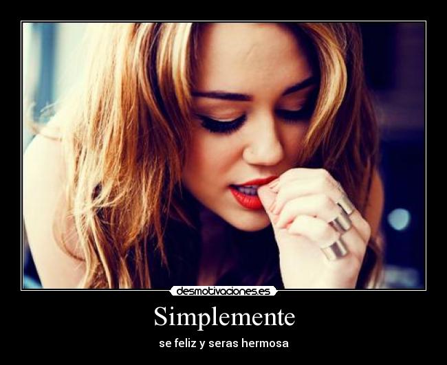 Simplemente - se feliz y seras hermosa