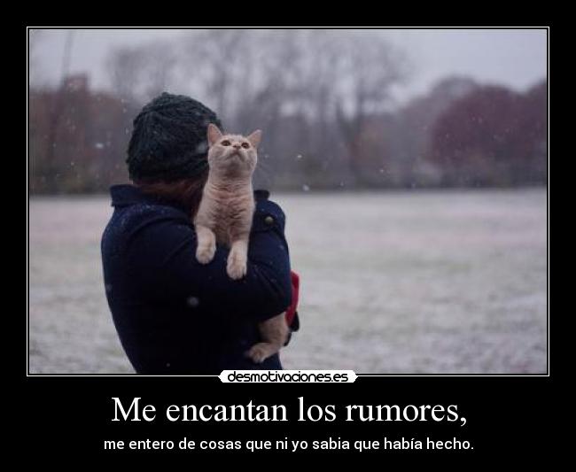 Me encantan los rumores, - 
