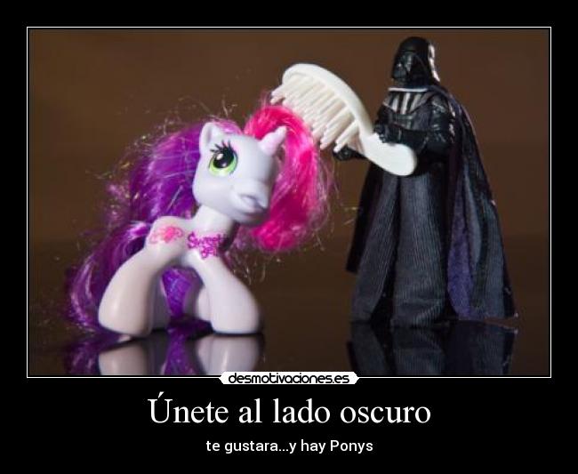 carteles ponys lado oscuro titititiririr riririririiiiiiiii musiquita starwars desmotivaciones