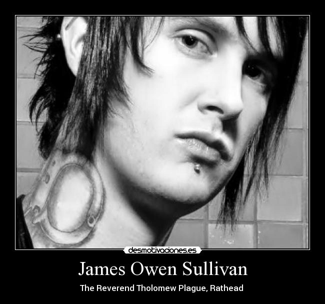 James Owen Sullivan - The Reverend Tholomew Plague, Rathead ♥