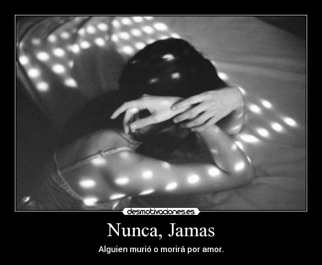Nunca, Jamas - 