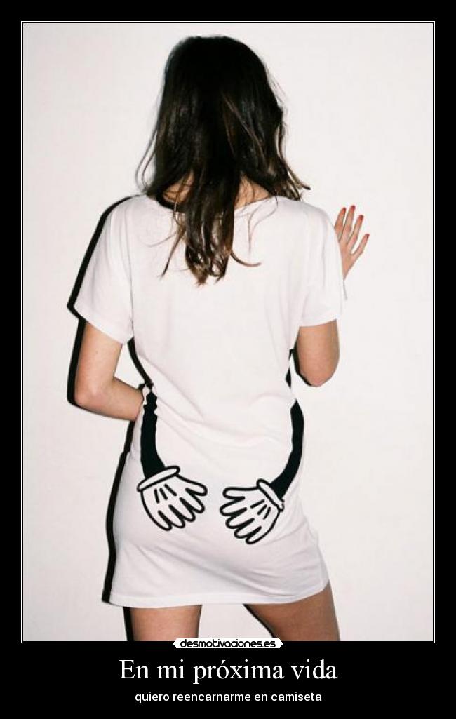 En mi próxima vida - quiero reencarnarme en camiseta
