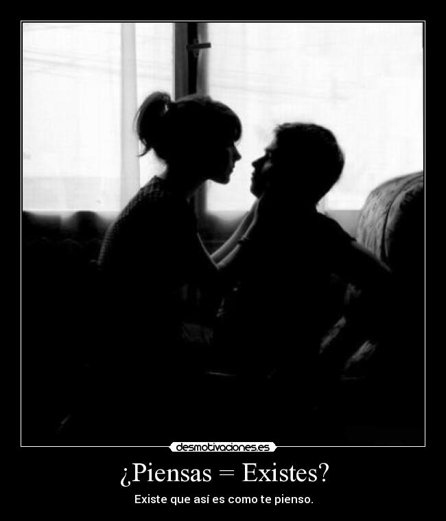 ¿Piensas = Existes? -