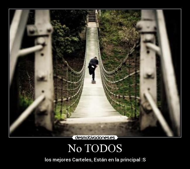 No TODOS - los mejores Carteles, Están en la principal :S