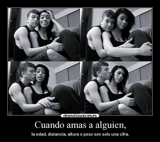 Cuando amas a alguien, -