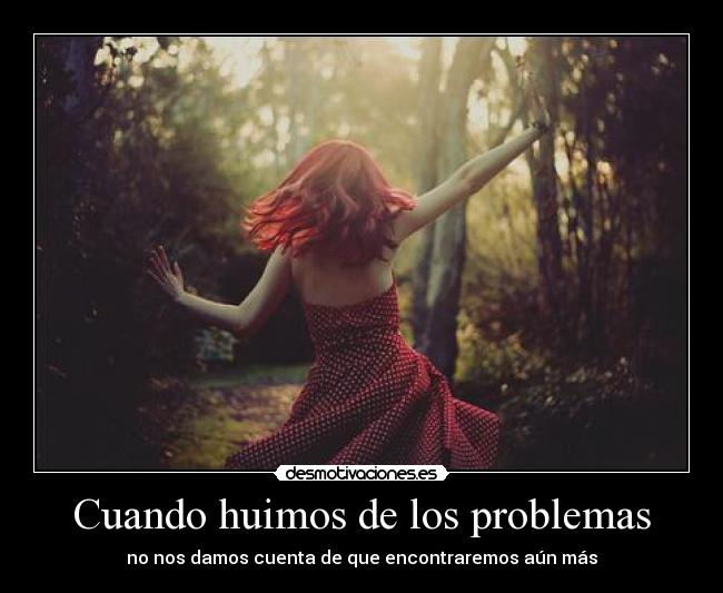Cuando huimos de los problemas - 