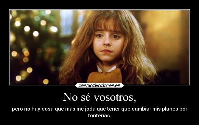 No sé vosotros, -