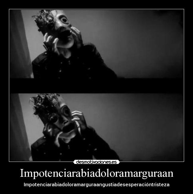 Impotenciarabiadoloramarguraan - Impotenciarabiadoloramarguraangustiadesesperacióntristeza