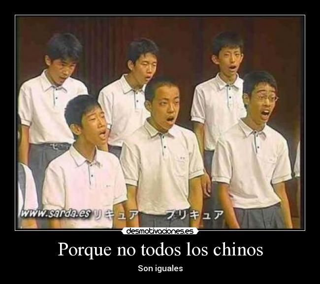 Porque no todos los chinos - Son iguales