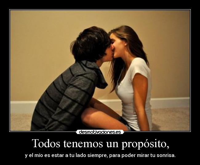 Todos tenemos un propósito, -