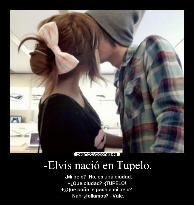 -Elvis nació en Tupelo. - 