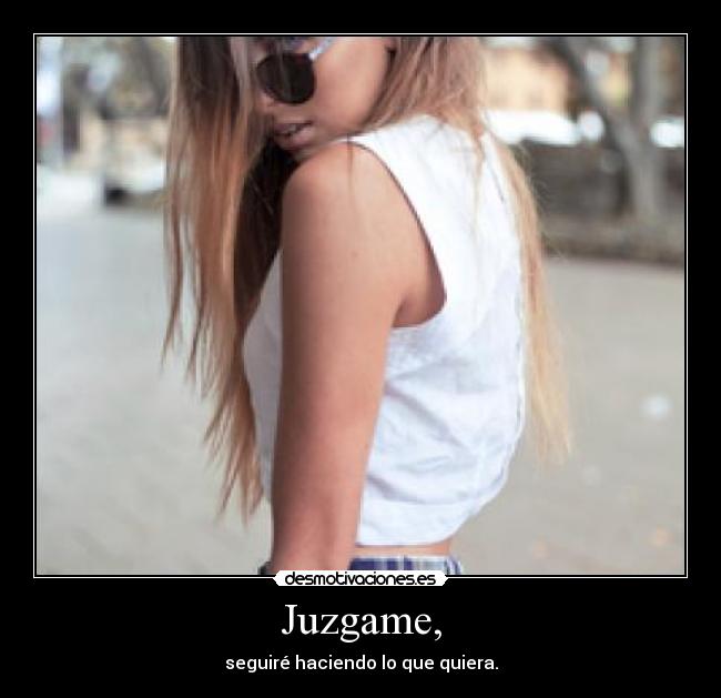Juzgame, - 
