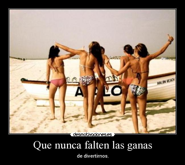 Que nunca falten las ganas -