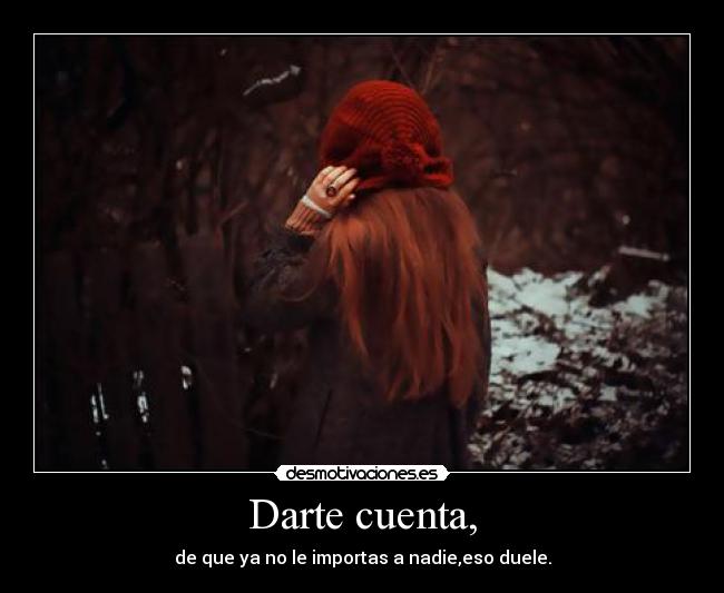 Darte cuenta, - 