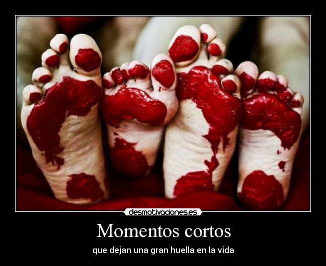 Momentos cortos - que dejan una gran huella en la vida