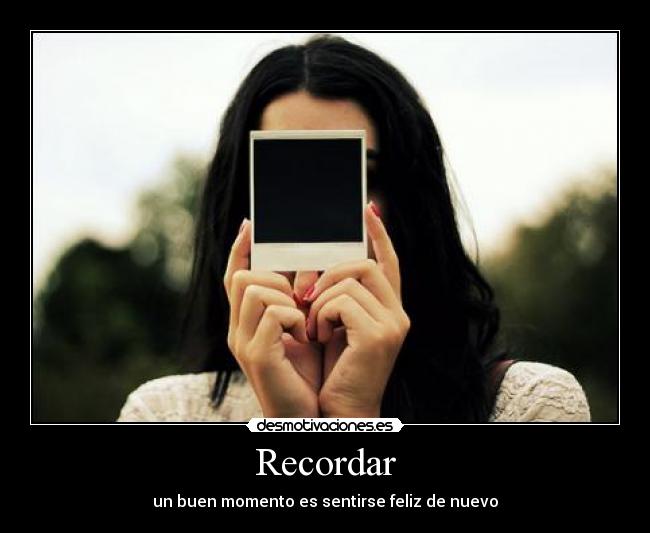 Recordar - un buen momento es sentirse feliz de nuevo