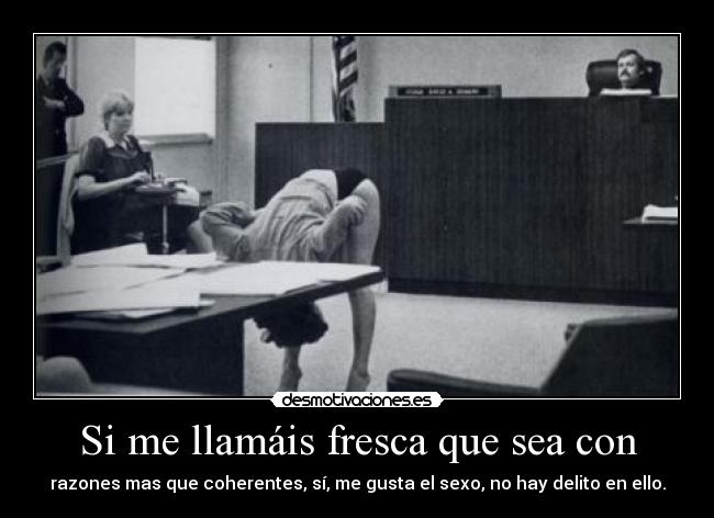 Si me llamáis fresca que sea con -