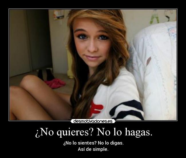 ¿No quieres? No lo hagas. - 