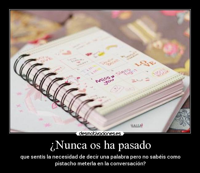 ¿Nunca os ha pasado -