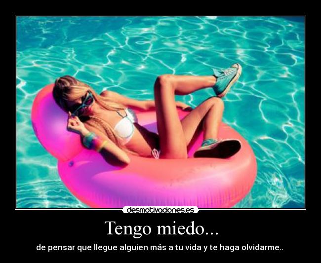 Tengo miedo... -