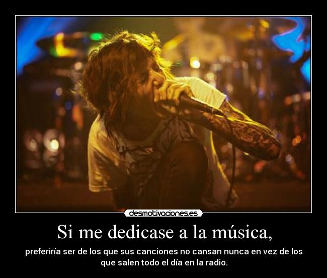 Si me dedicase a la música, - 