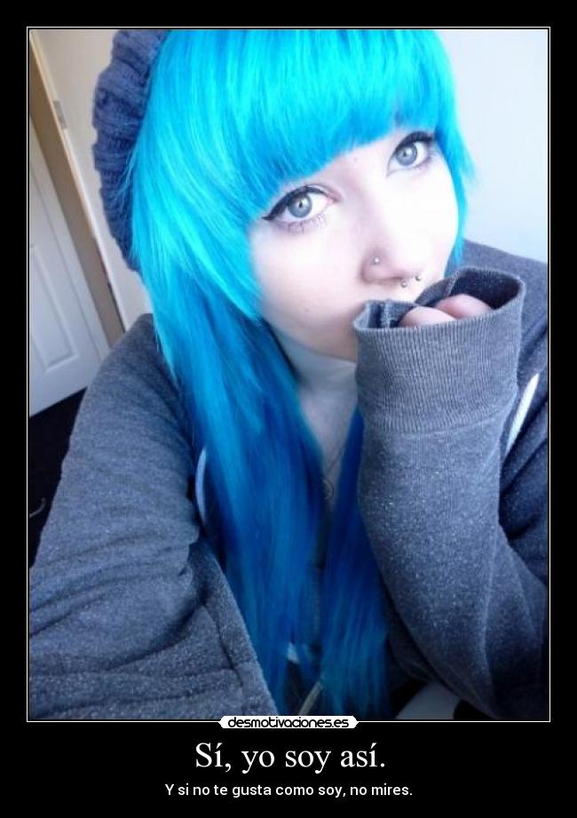 Sí, yo soy así. -