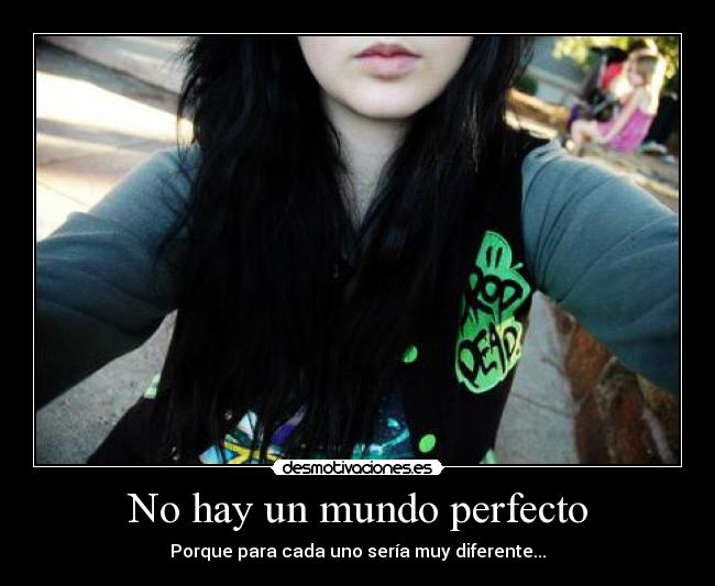 No hay un mundo perfecto -