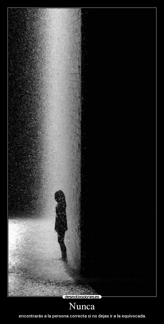 carteles nunca encontraras persona correcta dejas equivocada desmotivaciones